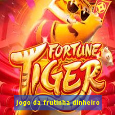 jogo da frutinha dinheiro